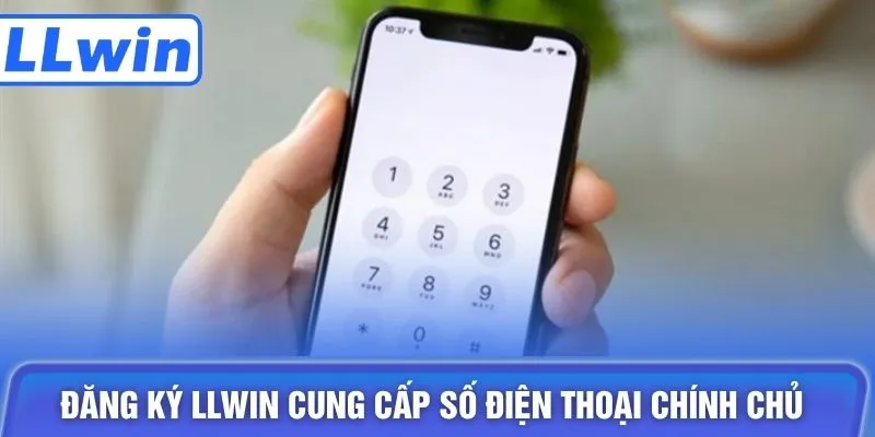Đăng ký LLWIN cung cấp số điện thoại chính chủ