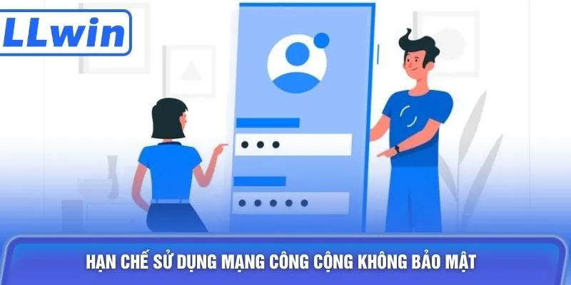 Hạn chế sử dụng mạng công cộng không bảo mật