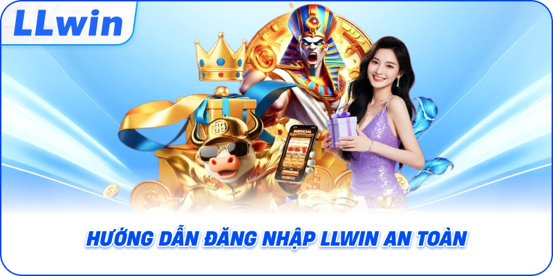 Hướng dẫn đăng nhập LLWIN an toàn