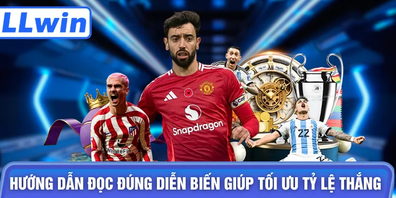 Hướng dẫn đọc đúng diễn biến giúp tối ưu tỷ lệ thắng