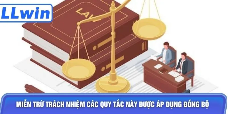 Miễn trừ trách nhiệm các quy tắc này được áp dụng đồng bộ