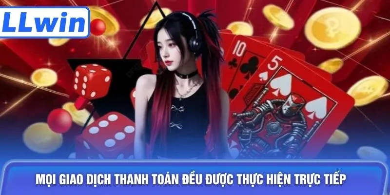 Mọi giao dịch thanh toán đều được thực hiện trực tiếp