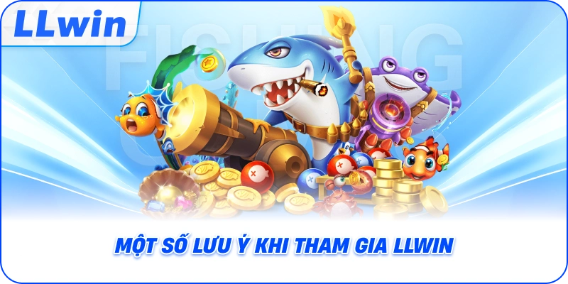 Một số lưu ý khi tham gia LLWIN