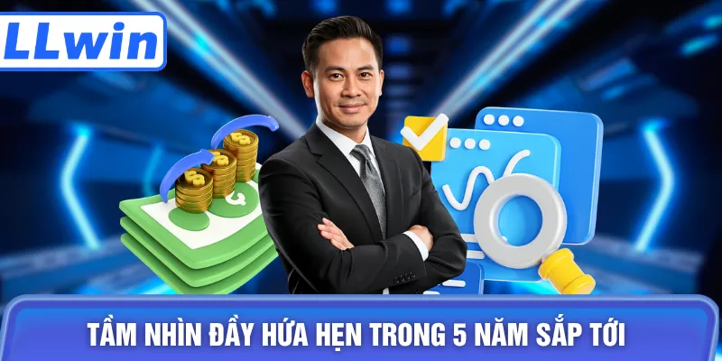 Tầm nhìn đầy hứa hẹn trong 5 năm sắp tới