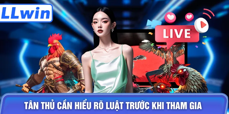 Tân thủ cần hiểu rõ luật trước khi tham gia