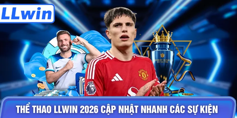 Thể thao LLWIN 2026 cập nhật nhanh các sự kiện