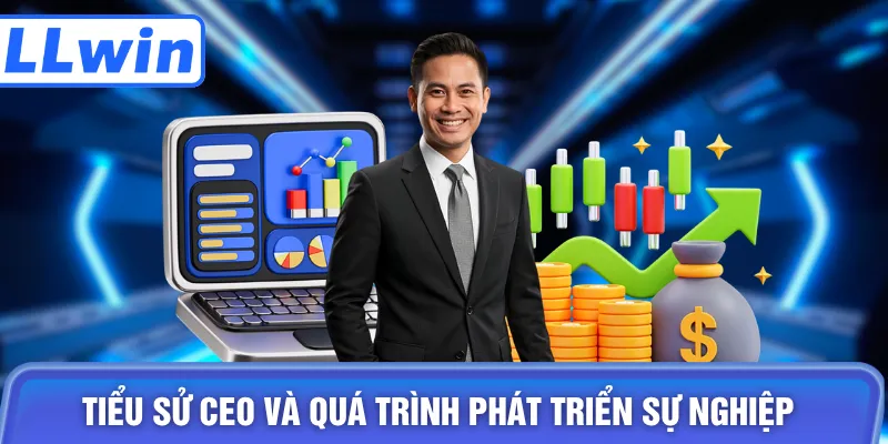 Tiểu sử CEO và quá trình phát triển sự nghiệp