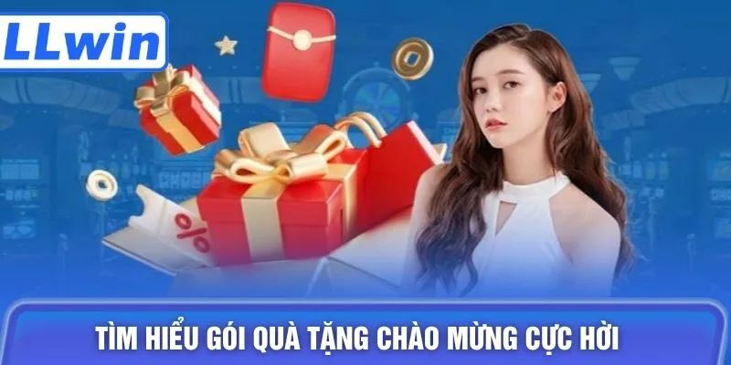 Tìm hiểu gói quà tặng chào mừng cực hời 