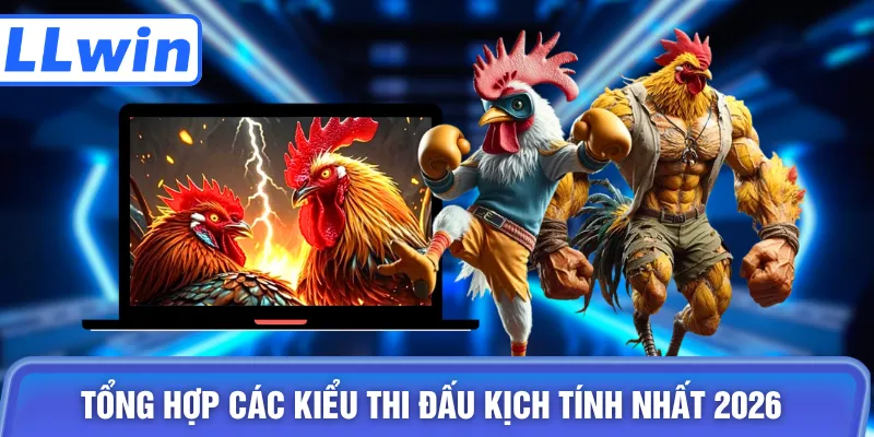 Tổng hợp các kiểu thi đấu kịch tính nhất 2026