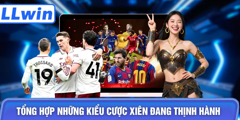 Tổng hợp những kiểu cược xiên đang thịnh hành